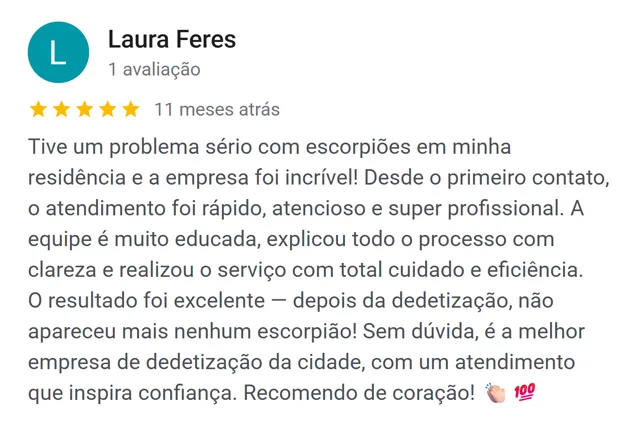 Avaliação de Laura Feres no Google: problema sério com escorpiões em casa, depois da dedetização não apareceu mais nenhum escorpião
